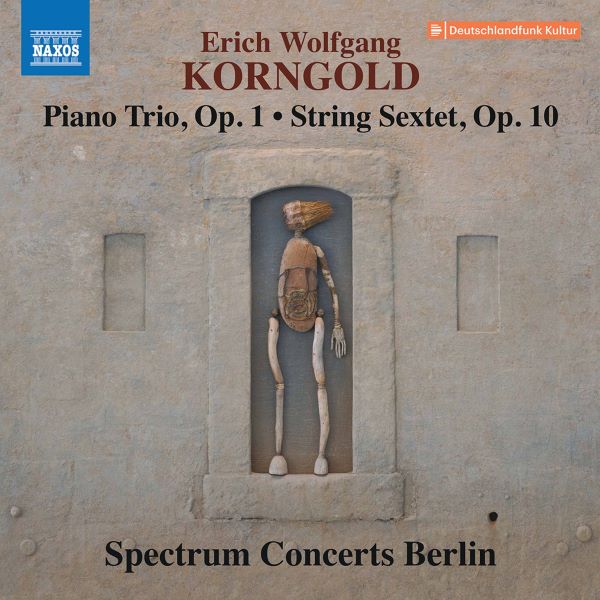 Korngold Piano Trio, Op. 1 & String Sextet, Op. 10